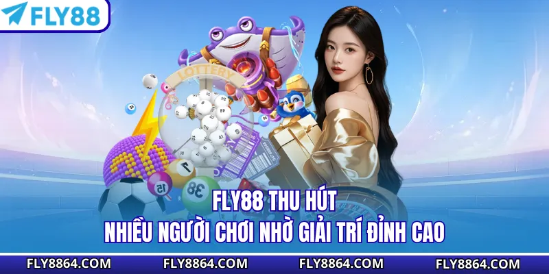 Fly88 thu hút nhiều người chơi nhờ giải trí đỉnh cao